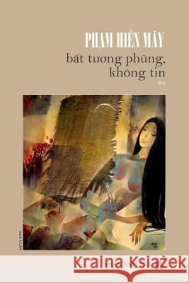 Bat Tuong Phung, Khong Tin Pham Hien May 9781729759363 Createspace Independent Publishing Platform