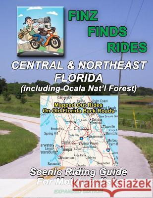 Scenic Rides In Central & Northeast Florida, Incl Ocala Nat. Forest (Expanded Ed Finzelber, Steve Finz 9781729763872
