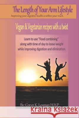 The length of your arm lifestyle: improving your digestive health is within your reach Coryn Kimberly Mano Leama 9781729763896 Createspace Independent Publishing Platform
