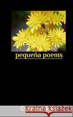 pequeña poems Bello, Cortland 9781729766972 Createspace Independent Publishing Platform