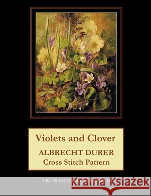 Violets and Clover: Albrect Durer Cross Stitch Pattern Cross Stitch Collectibles Kathleen George 9781729773093