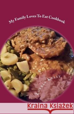 My Family Loves To Eat: Cookbook Lovely Kelly 9781729774496 Createspace Independent Publishing Platform