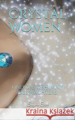Crystal Women: Und das Geheimnis des Wächters Cicek, Tugba 9781729781371