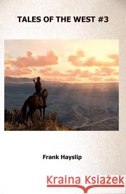 Tales of the West #3 Frank Hayslip 9781729783061