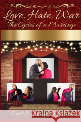 Love, Hate, War: The Cycles of a Marriage Earlmondish Marion Jennifer A. Marion 9781729784907 Createspace Independent Publishing Platform