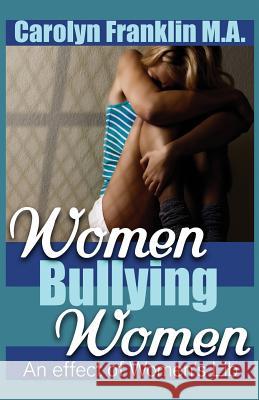 Women Bullying Women: A Effect of Women's Lib Carolyn Frankli 9781729789131 Createspace Independent Publishing Platform
