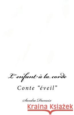 L'enfant à la corde Dumeix, Sandra 9781729789636 Createspace Independent Publishing Platform