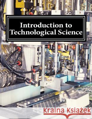 Introduction to Technological Science Quantum Scientific Publishing 9781729792728 Createspace Independent Publishing Platform