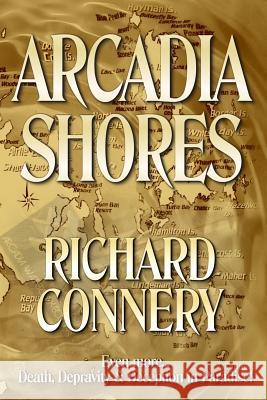 Arcadia Shores Richard Connery 9781729792773 Createspace Independent Publishing Platform