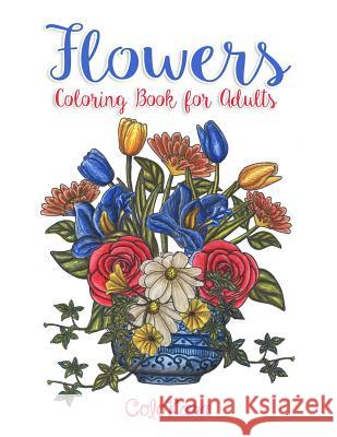 Flowers Coloring Book for Adults: Botanical and Flower Patterns for Adult Coloring Colokara 9781729793602 Createspace Independent Publishing Platform