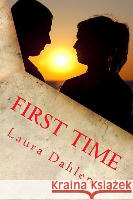 First Time Laura Dahlem 9781729795965 Createspace Independent Publishing Platform