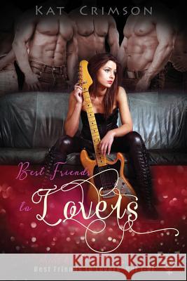 Best Friends to Lovers Volumes I-VI: MMF Bisexual Menage Romance Series Crimson, Kat 9781729799048