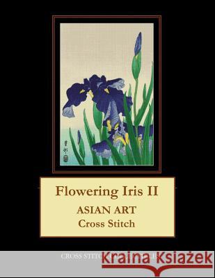 Flowering Iris II: Asian Art Cross Stitch Pattern Cross Stitch Collectibles Kathleen George 9781729800805