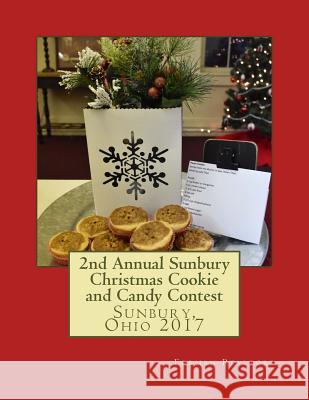 2nd Annual Sunbury Christmas Cookie and Candy Contest Kelly Ann Forman 9781729801383 Createspace Independent Publishing Platform