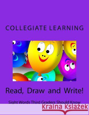 Read, Draw and Write!: Sight Words Third Graders Should Know Collegiate Learning 9781729802953 Createspace Independent Publishing Platform