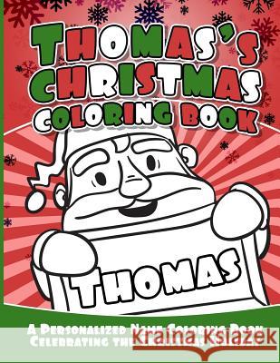 Thomas's Christmas Coloring Book: A Personalized Name Coloring Book Celebrating the Christmas Holiday Debbie Garcia 9781729804605