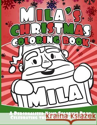 Mila's Christmas Coloring Book: A Personalized Name Coloring Book Celebrating the Christmas Holiday Debbie Garcia 9781729805589
