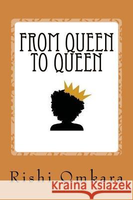 From Queen to Queen Rishi Omkara 9781729811092 Createspace Independent Publishing Platform