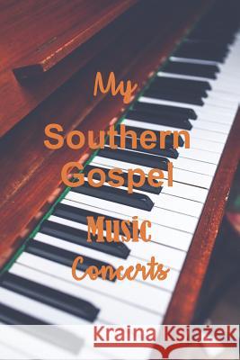 My Southern Gospel Music Concerts N. J. Shields 9781729812075 Createspace Independent Publishing Platform