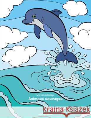 Livre de coloriage Animaux sauvages 2 Nick Snels 9781729813126 Createspace Independent Publishing Platform