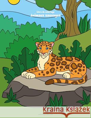 Livre de coloriage Animaux sauvages 4 Nick Snels 9781729813140 Createspace Independent Publishing Platform