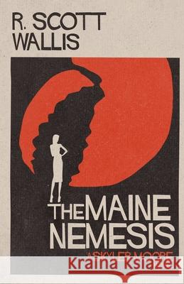 The Maine Nemesis R. Scott Wallis 9781729813324