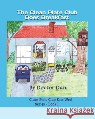 The Clean Plate Club Does Breakfast Daniel Easterling Doctor Dan 9781729813560 Createspace Independent Publishing Platform