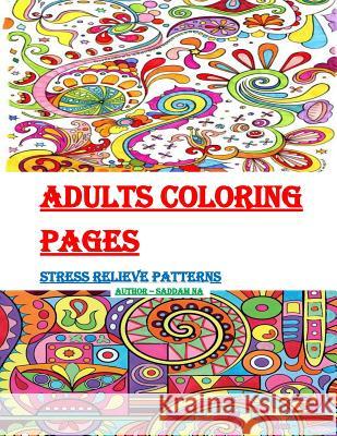 Adults Coloring Pages: Stress Relieve Saddam Na 9781729820452 Createspace Independent Publishing Platform