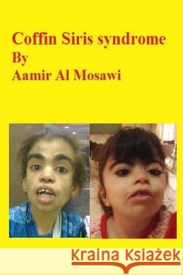 Coffin Siris syndrome: Clinical genetics Al Mosawi, Aamir Jalal 9781729822807