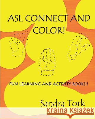 ASL Connect and Color Sandra Tork 9781729824412 Createspace Independent Publishing Platform