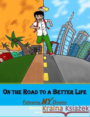 On the Road to a Better Life: Following My Dreams Dr Kenrick O. Smith Ramses a. Tovar 9781729829486