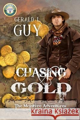 Chasing Gold Gerald L. Guy 9781729832301 Createspace Independent Publishing Platform