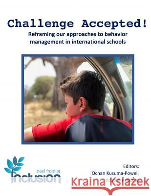 Challenge Accepted!: Reframing our approaches to behavior management in international schools Pelletier, Kristen 9781729835104
