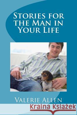 Stories for the Man in Your Life Valerie Allen 9781729835302