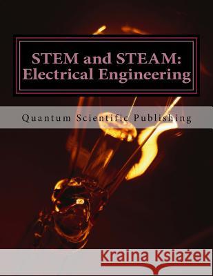 STEM and STEAM: Electrical Engineering Quantum Scientific Publishing 9781729836088 Createspace Independent Publishing Platform