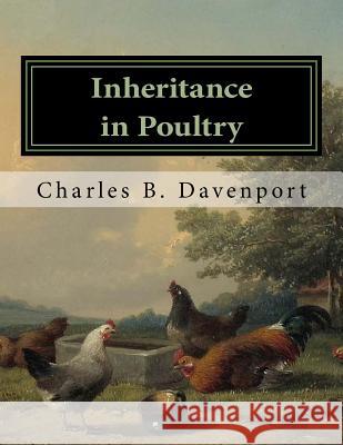 Inheritance in Poultry Charles B. Davenport Jackson Chambers 9781729836552 Createspace Independent Publishing Platform