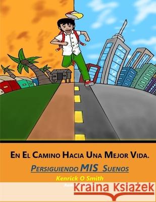 En el camino hacia una vida major: Persiguiendo Mis Suenos Ramses A. Tovar Kenrick O. Smith 9781729838013