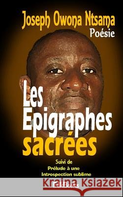 Les épigraphes sacrées Owona Ntsama, Joseph 9781729841952 Createspace Independent Publishing Platform