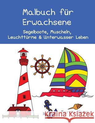 Malbuch für Erwachsene: Segelboote, Muscheln, Leuchttürme & Unterwasser Leben Keszi, Marcia 9781729843475