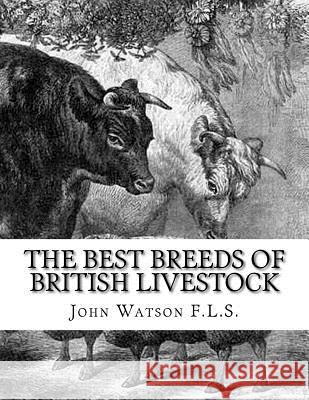The Best Breeds of British Livestock: A Practical Guide For Farmers and Owners of Livestock in England Chambers, Jackson 9781729845059