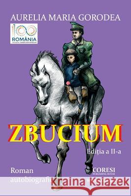 Zbucium. Editia a II-A: Roman Autobiografic Aurelia Maria Gorodea Vasile Poenaru 9781729847220 Createspace Independent Publishing Platform