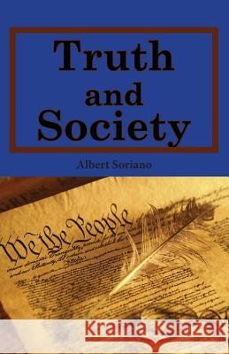 Truth and Society Albert Soriano 9781729854891 Createspace Independent Publishing Platform