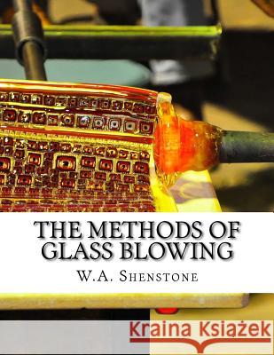 The Methods of Glass Blowing: For Use of Physical and Chemical Students W. A. Shenstone Roger Chambers 9781729855331 Createspace Independent Publishing Platform