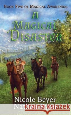 A Magical Disaster Nathan Ryan, Nicole Beyer 9781729855836