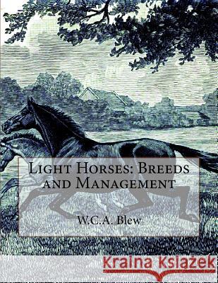 Light Horses: Breeds and Management W. C. a. Blew Jackson Chambers 9781729869314 Createspace Independent Publishing Platform