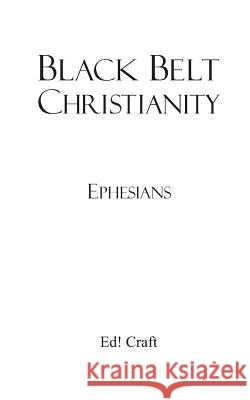 Black Belt Christianity Ephesians Ed! Craft 9781729870242