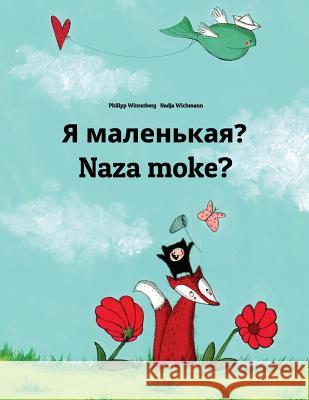 YA Malen'kaya? Naza Moke?: Russian-Lingala (Ngala): Children's Picture Book (Bilingual Edition) Philipp Winterberg Nadja Wichmann Daryna V. Temerbek 9781729870884 Createspace Independent Publishing Platform