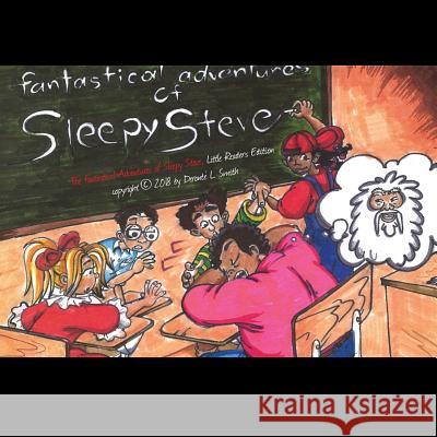 The Fantastical Adventures of Sleepy Steve: Little Readers Edition, Vol. 1 Ronald Vinson Eman Faulkner Cherry Factory 9781729874417 Createspace Independent Publishing Platform