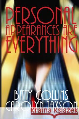 Personal Appearances Are Everything Carolyn Jaxson Bitty Collins 9781729874578 Createspace Independent Publishing Platform
