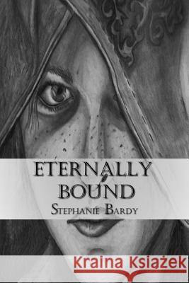 Eternally Bound Randolph R. Lofgren Stephanie J. Bardy 9781729875087 Createspace Independent Publishing Platform